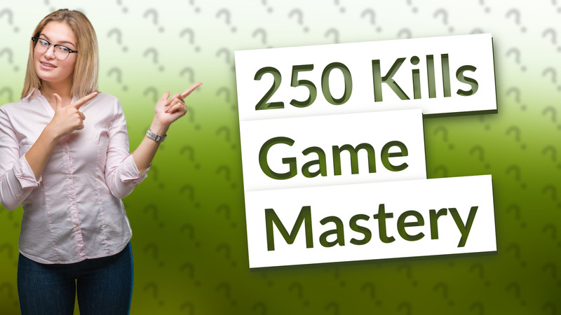 250 Kills Game Mastery