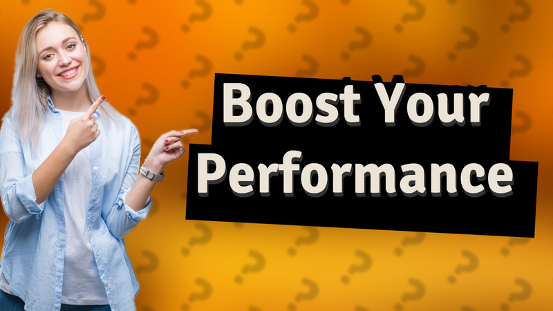 Boost Your Performance