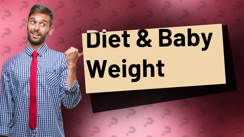 Diet & Baby Weight