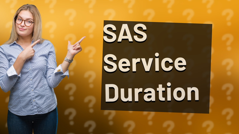 SAS Service Duration