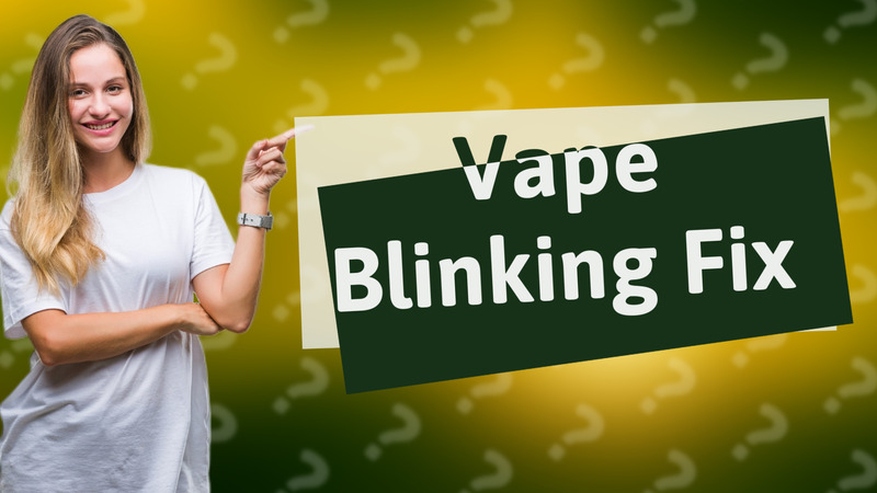 Vape Blinking Fix