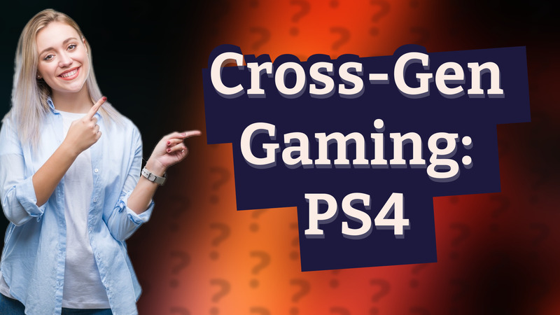 Cross-Gen Gaming: PS4