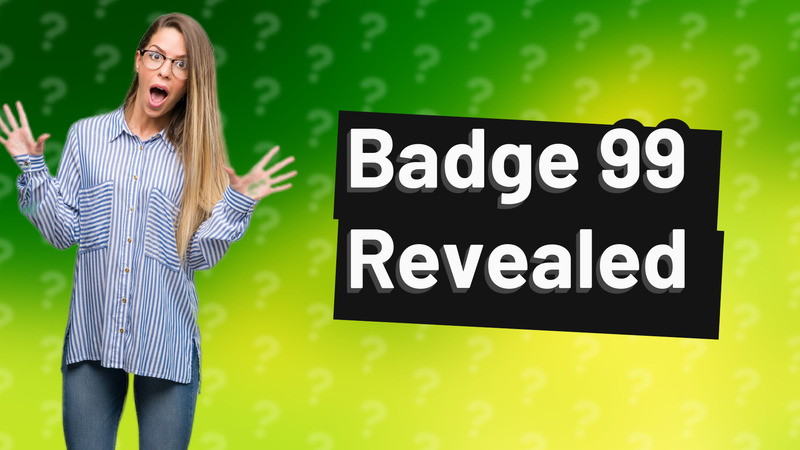 Badge 99 Revealed