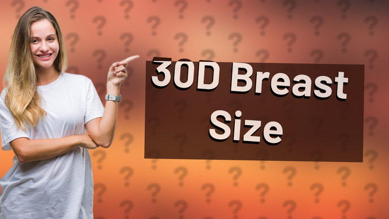 30D Breast Size