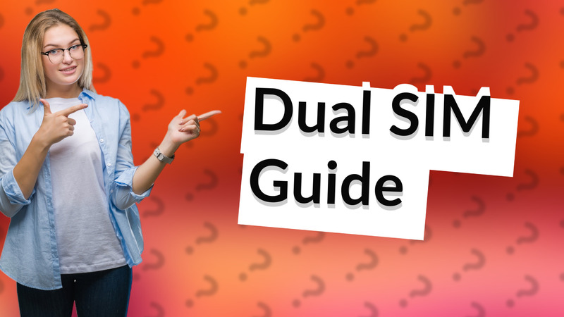 Dual SIM Guide