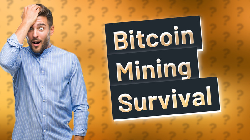 Bitcoin Mining Survival