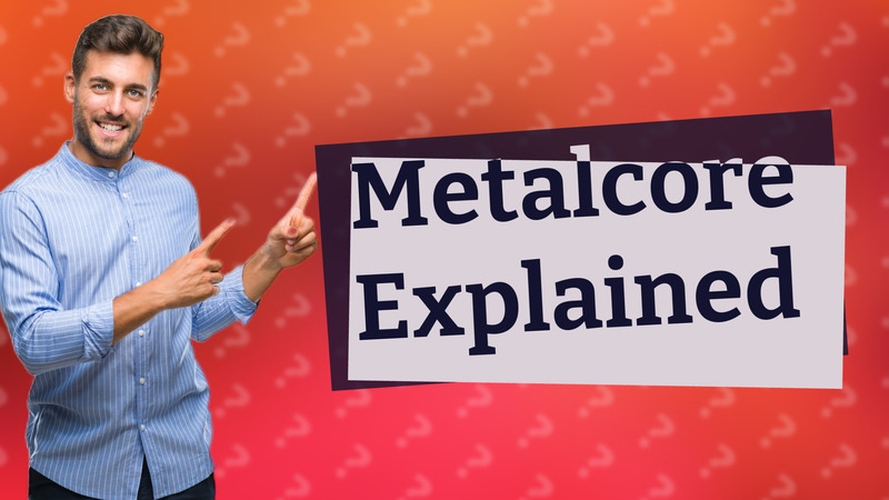 Metalcore Explained