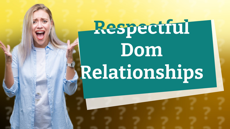 Respectful Dom Relationships
