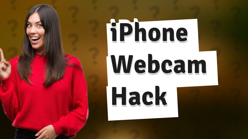 iPhone Webcam Hack