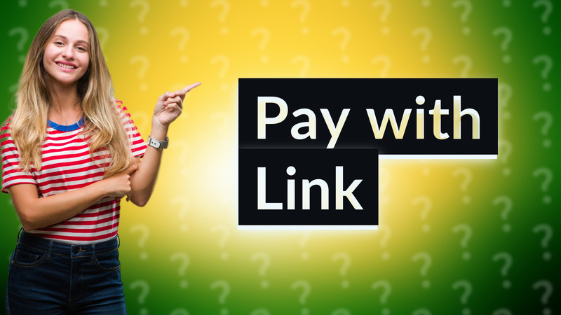 Pay with Link