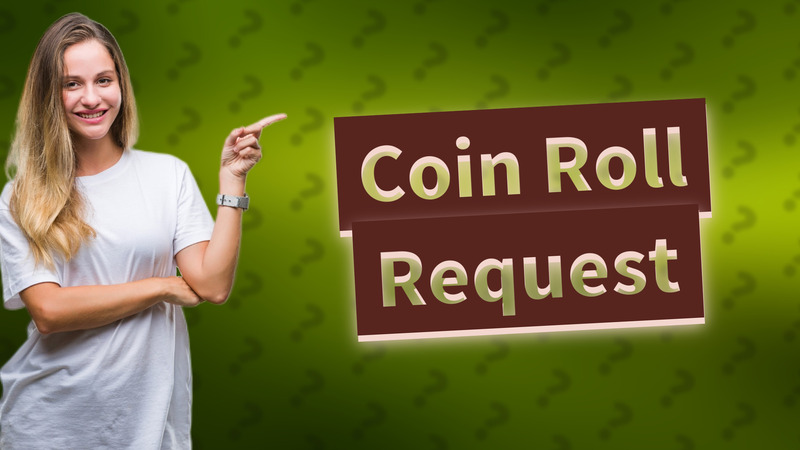 Coin Roll Request