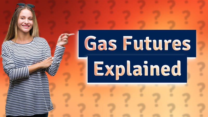 Gas Futures Explained