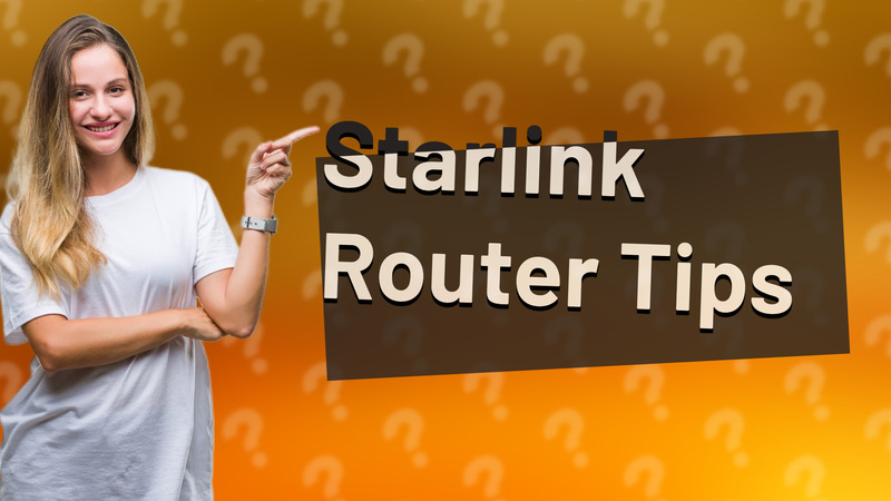Starlink Router Tips