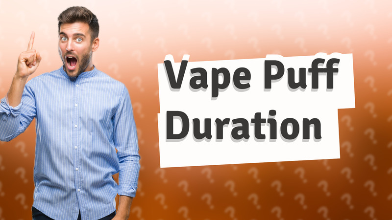 Vape Puff Duration
