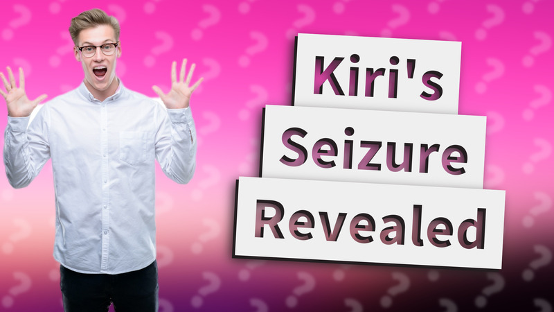 Kiri's Seizure Revealed
