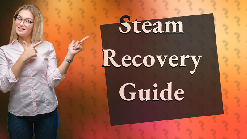 Steam Recovery Guide