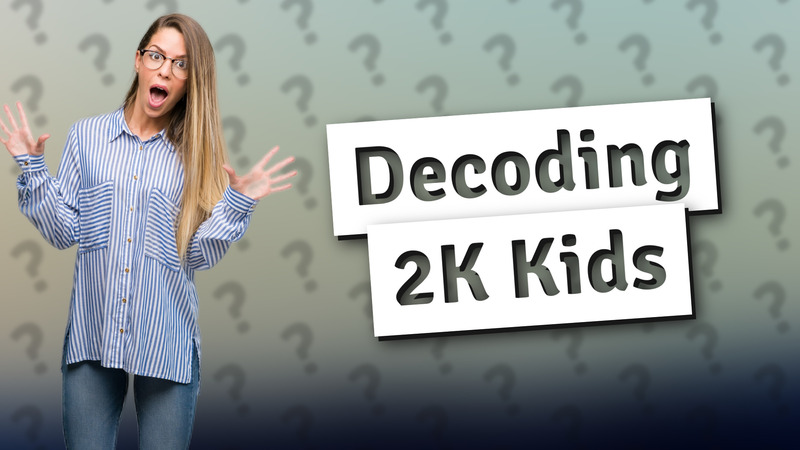 Decoding 2K Kids