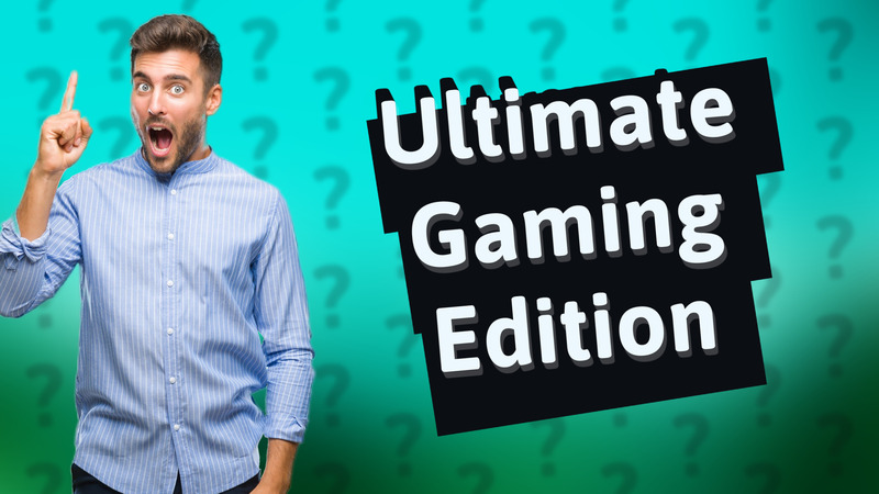Ultimate Gaming Edition