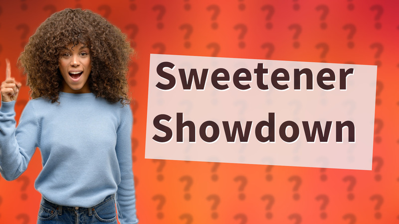 Sweetener Showdown
