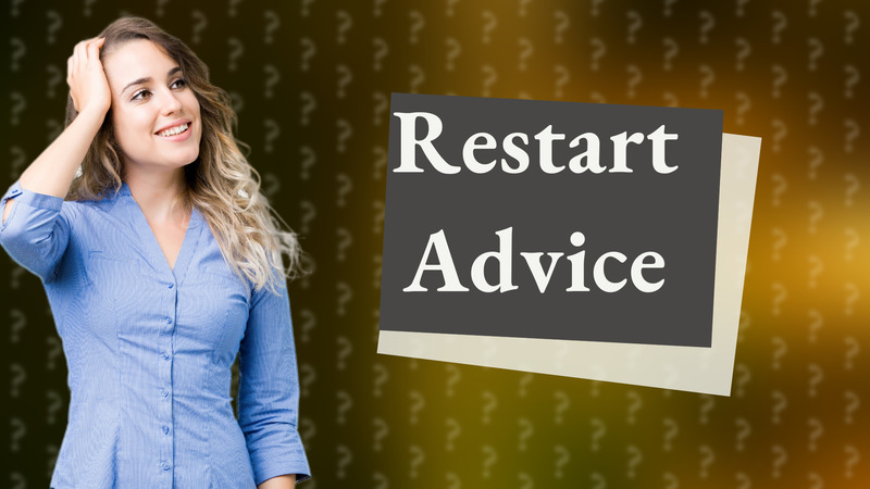Restart Advice