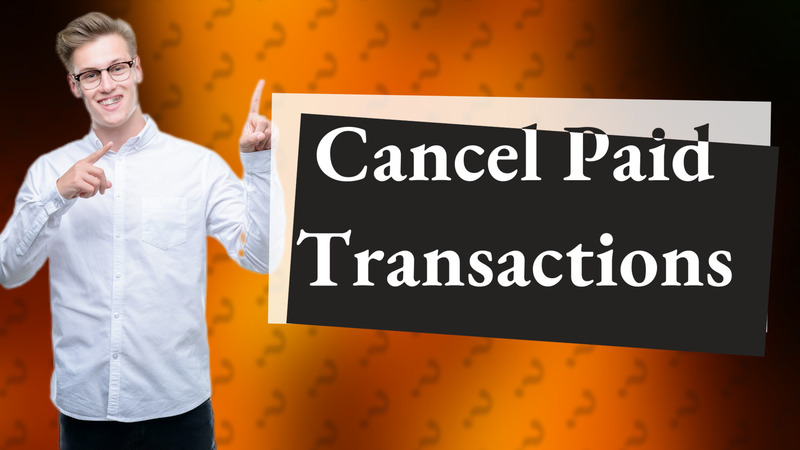 Cancel Paid Transactions