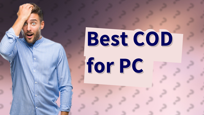 Best COD for PC