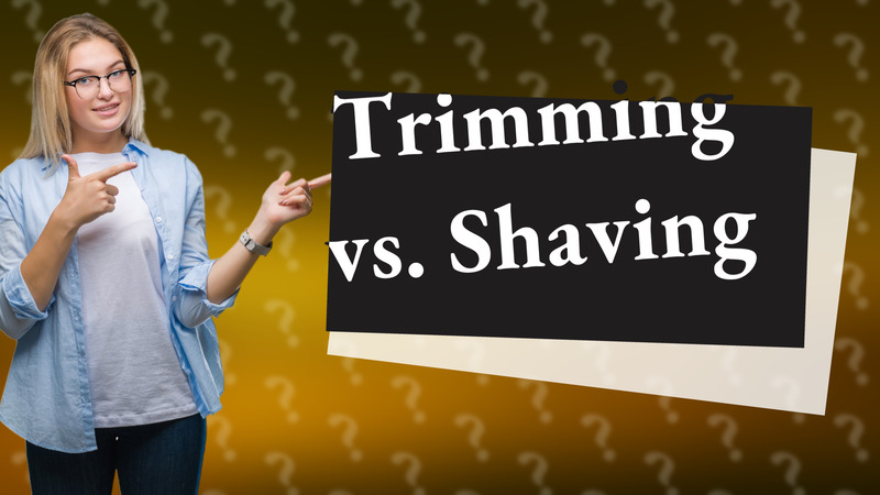 Trimming vs. Shaving