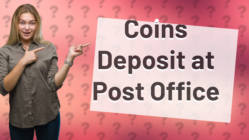 Coins Deposit at Post Office