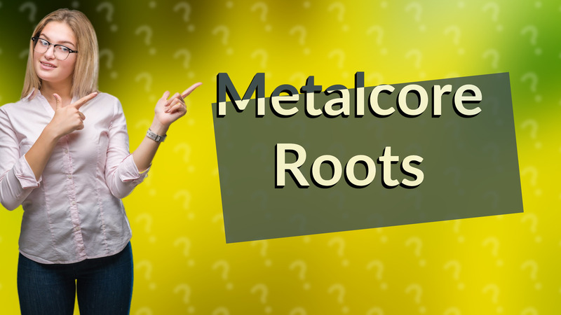 Metalcore Roots