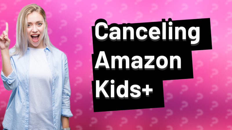 Canceling Amazon Kids+