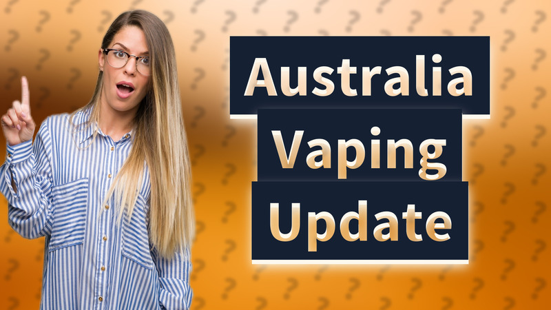 Australia Vaping Update