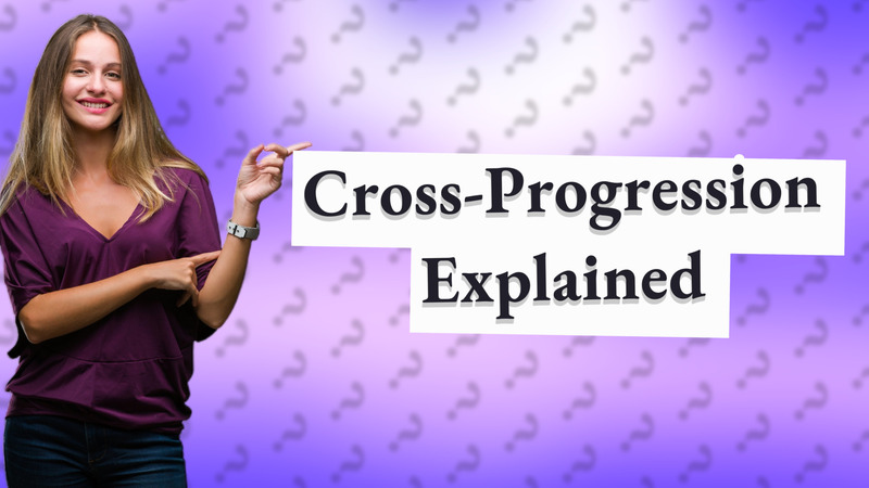 Cross-Progression Explained