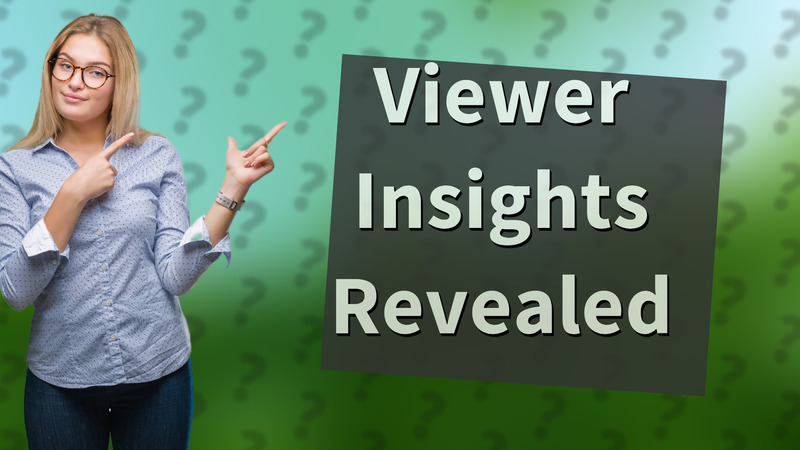 Viewer Insights Revealed