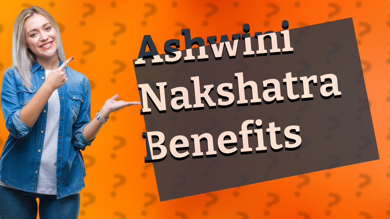 Ashwini Nakshatra Benefits