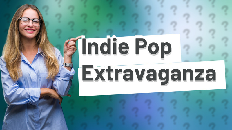 Indie Pop Extravaganza