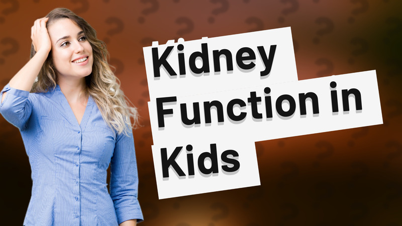 Kidney Function in Kids