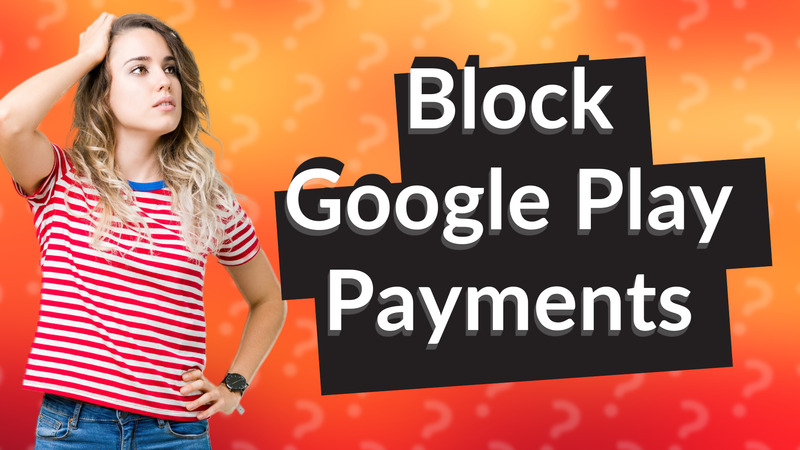 Block Google Play Payments