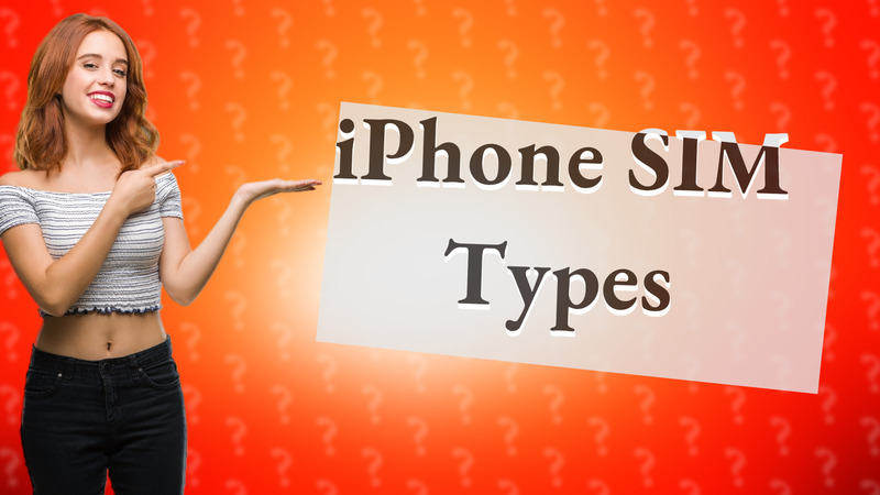 iPhone SIM Types