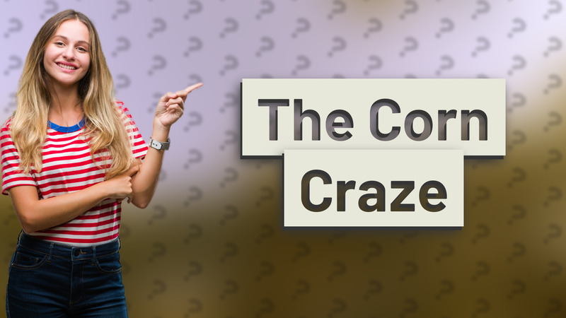 The Corn Craze