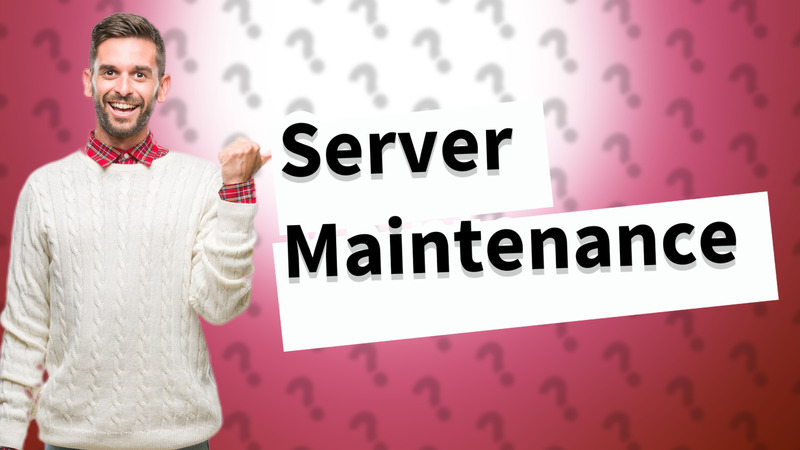 Server Maintenance