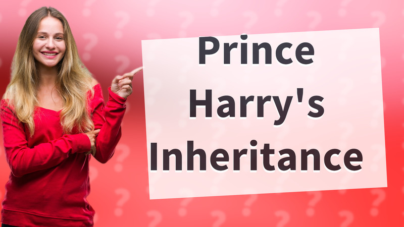 Prince Harry's Inheritance