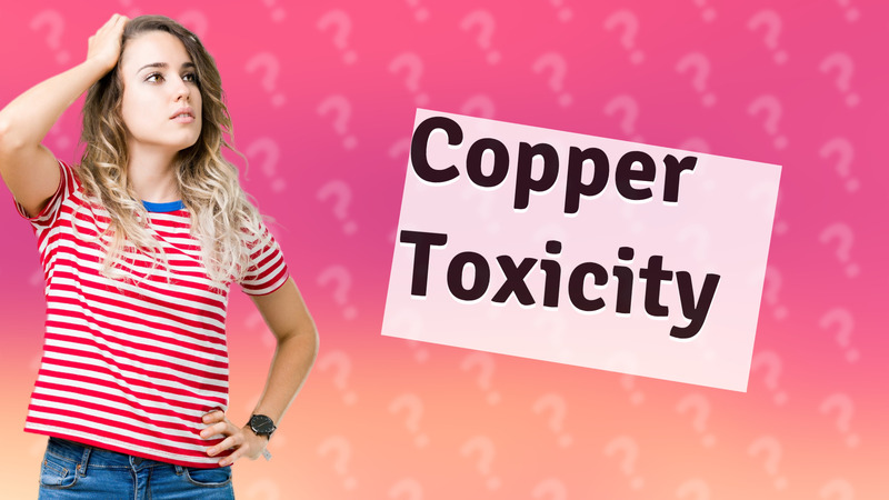 Copper Toxicity
