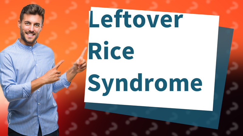 Leftover Rice Syndrome