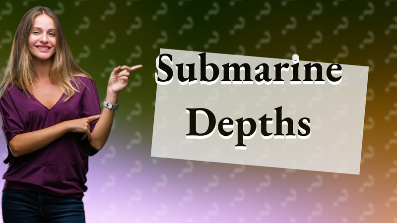 Submarine Depths