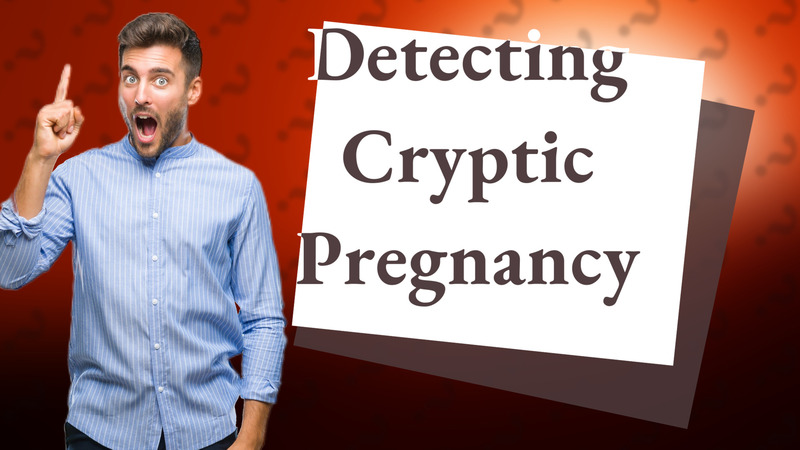 Detecting Cryptic Pregnancy