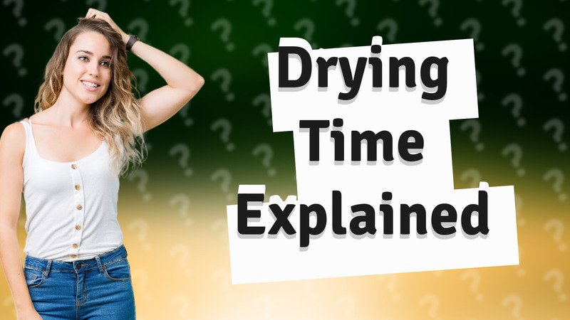 Drying Time Explained