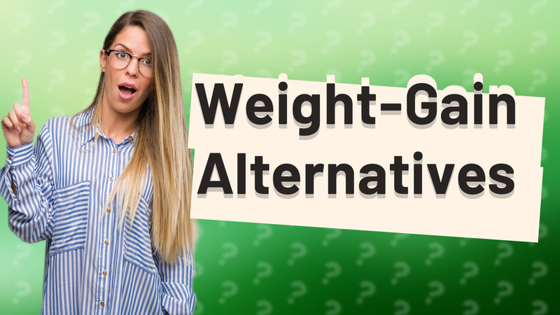 Weight-Gain Alternatives