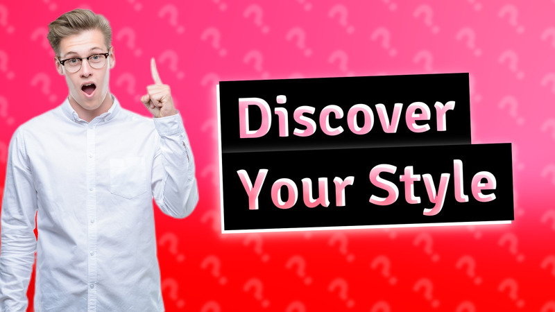 Discover Your Style