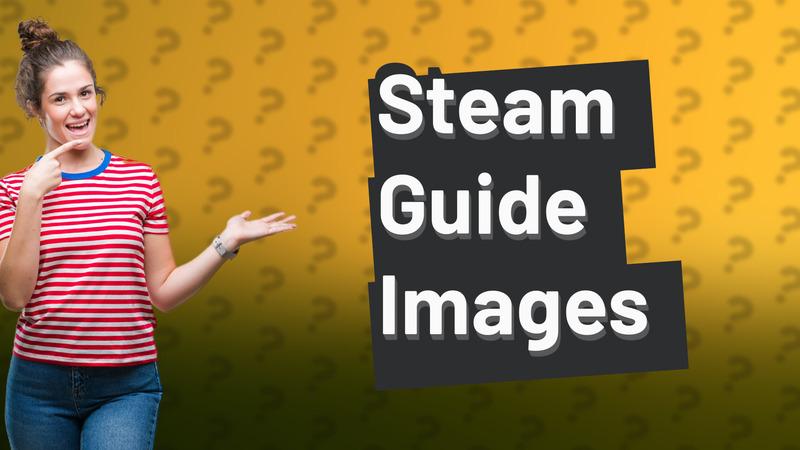 Steam Guide Images