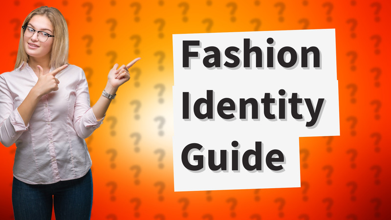 Fashion Identity Guide